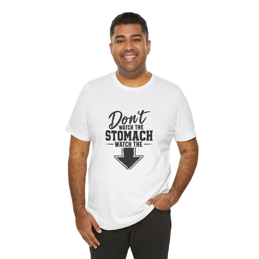 “Don't Watch the Stomach, Watch the ↓” Arrow T-Shirt