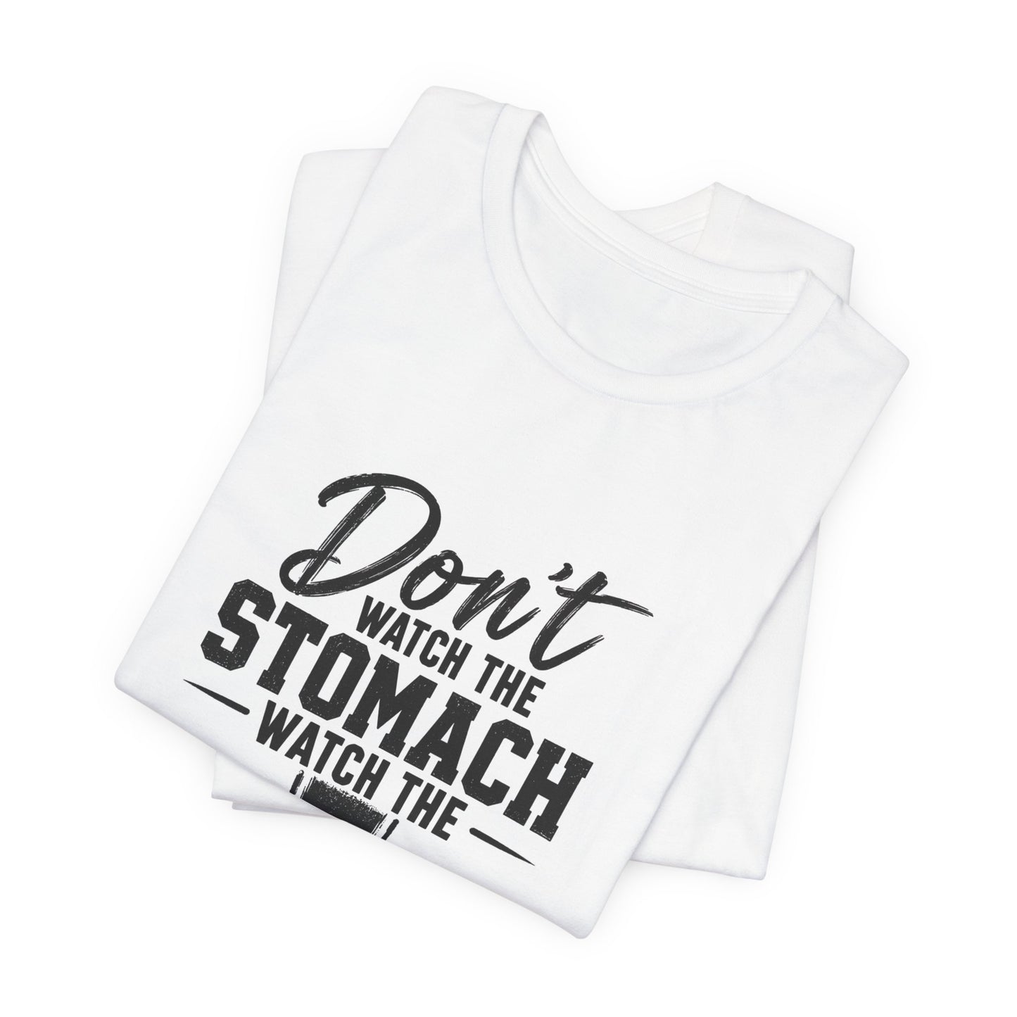 “Don't Watch the Stomach, Watch the ↓” Arrow T-Shirt