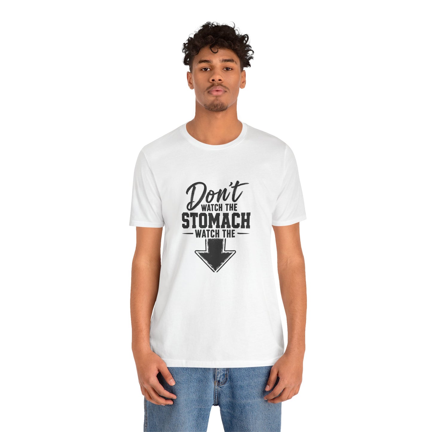 “Don't Watch the Stomach, Watch the ↓” Arrow T-Shirt