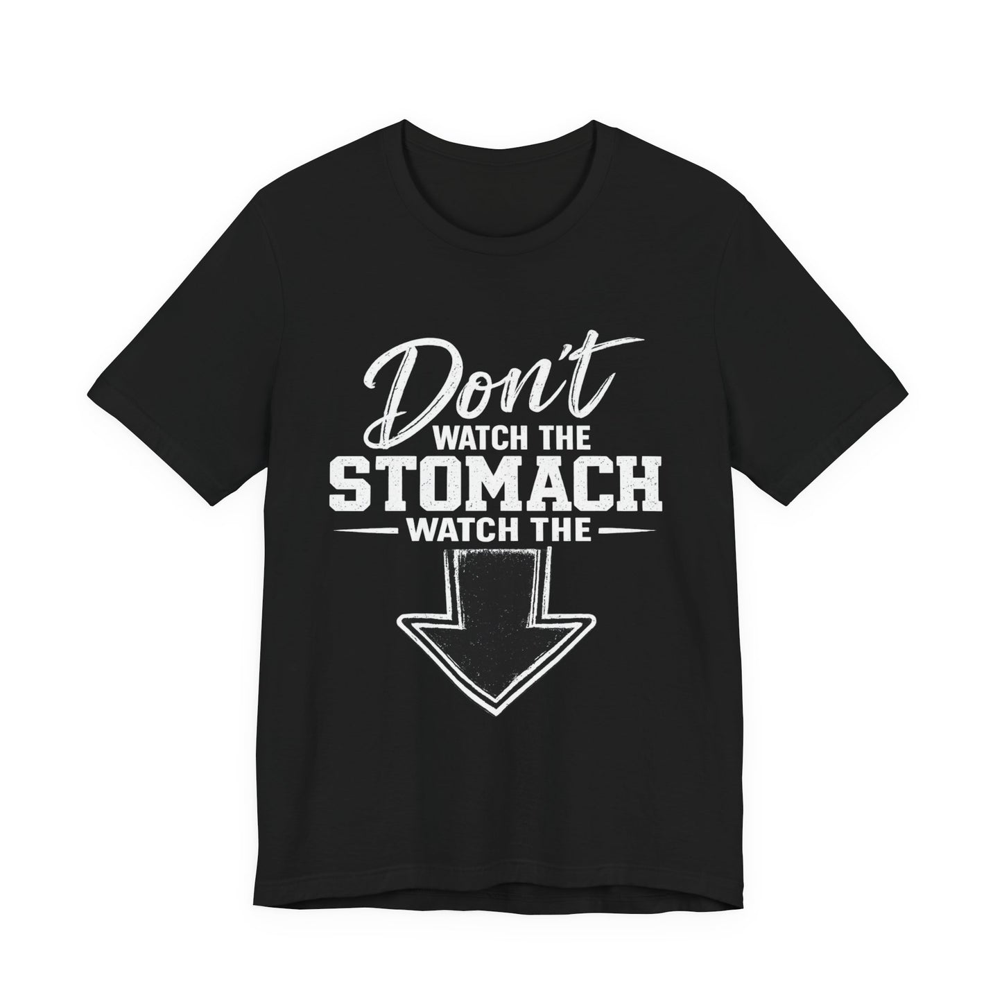 Don't Watch the Stomach Watch the Arrow Tee Black