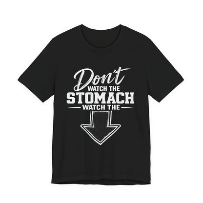 Don't Watch the Stomach Watch the Arrow Tee Black