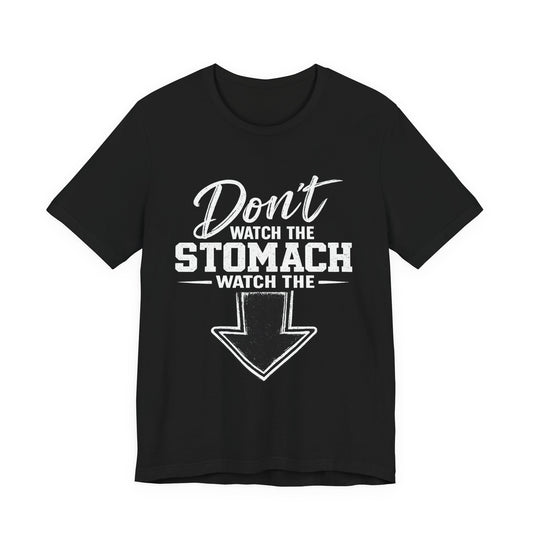 Don't Watch the Stomach Watch the Arrow Tee Black