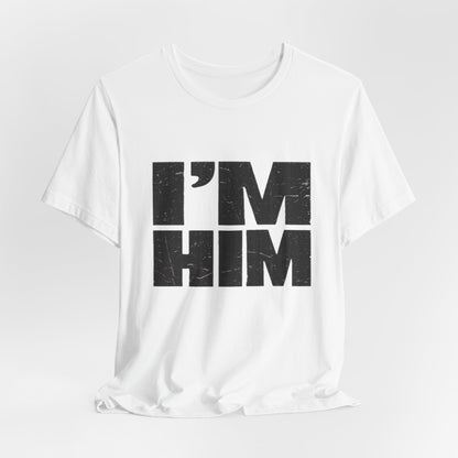 I'M HIM Tee