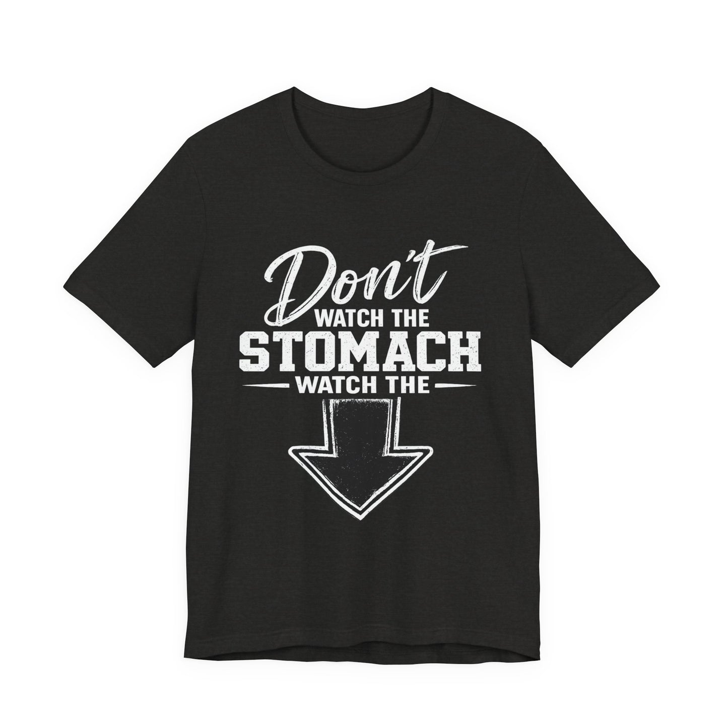 Don't Watch the Stomach Watch the Arrow Tee Black