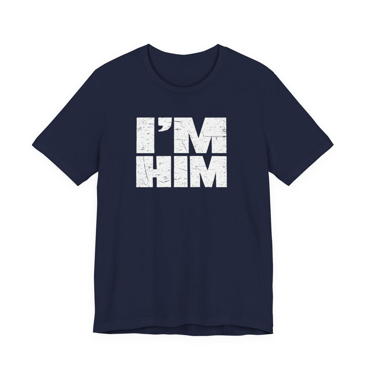 I'M HIM T-Shirt — Bold Distressed Graphic Tee